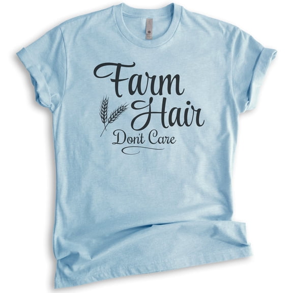 Farm Hair Don't Care T-shirt, Unisex Women's Men's Shirt, Farm Girl Shirt, Heather Light Blue, X-Large
