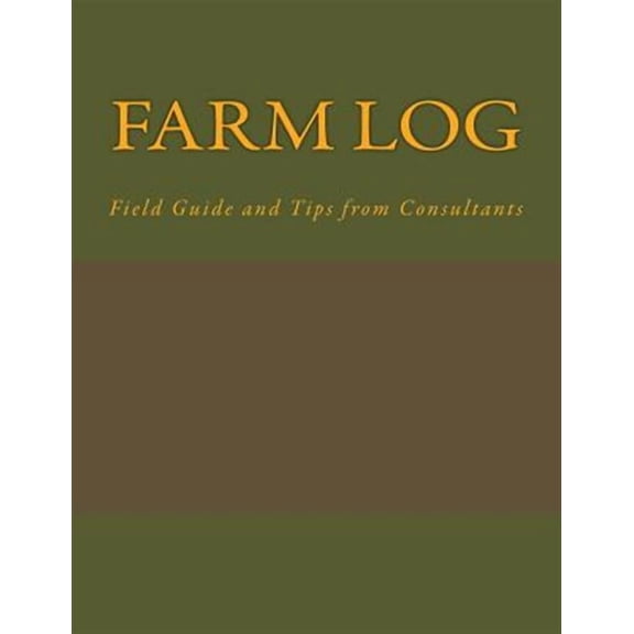 Farm Log: Field Guide and Tips from Consultants (Paperback)
