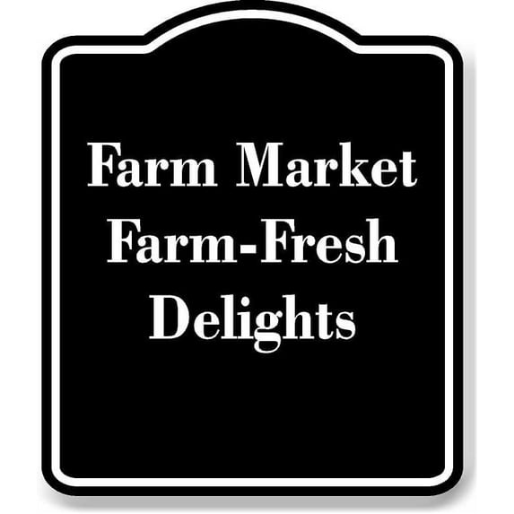Farm Market Farm-Fresh Delights BLACK Aluminum Composite Sign 15''x18''
