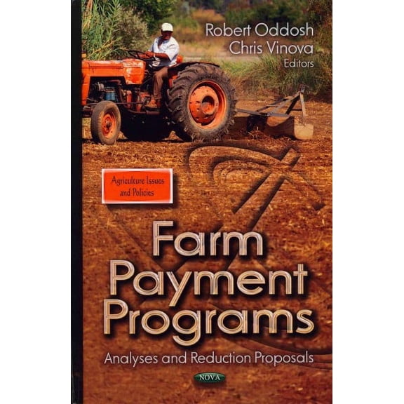 Farm Payment Programs : Analyses and Reduction Proposals
