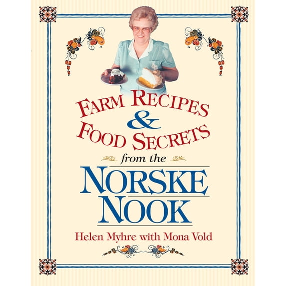 Farm Recipes and Food Secrets from Norske Nook, (Paperback)