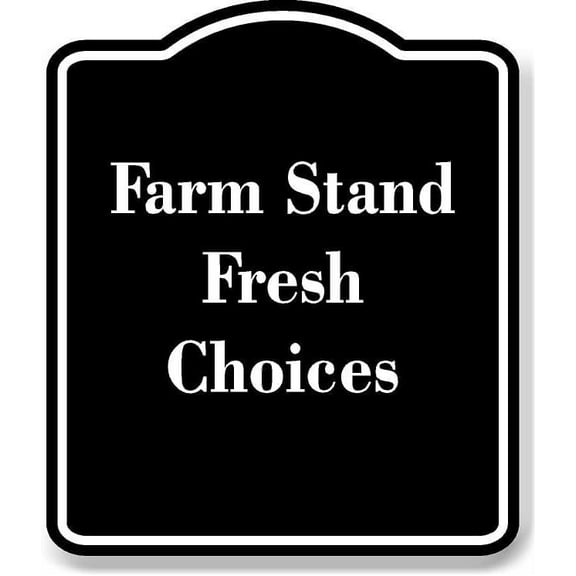 Farm Stand Fresh Choices BLACK Aluminum Composite Sign 8.5''x10''