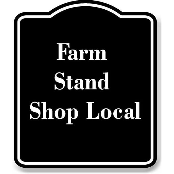 Farm Stand Shop Local BLACK Aluminum Composite Sign 8.5''x10''