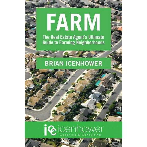 Farm: The Real Estate Agent's Ultimate Guide to Farming Neighborhoods, (Paperback)