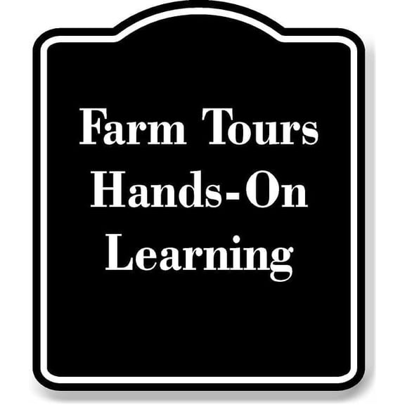 Farm Tours Hands-On Learning BLACK Aluminum Composite Sign 8.5''x10''