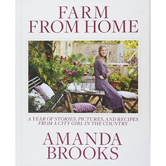 Pre-Owned Farm from Home: A Year of Stories, Pictures, and Recipes from a City Girl in the Country (Hardcover) 1101983442 9781101983447