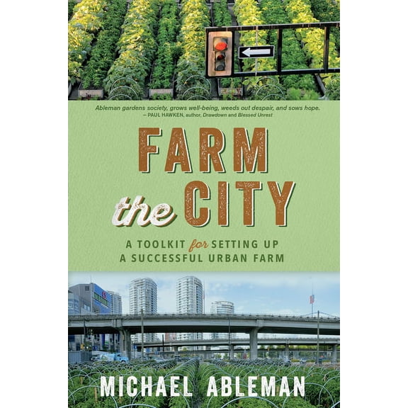 Farm the City: A Toolkit for Setting Up a Successful Urban Farm (Paperback)