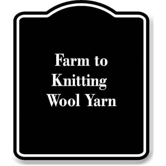 Farm-to-Knitting - Wool Yarn BLACK Aluminum Composite Sign 15''x18''