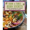 thumbnail image 1 of Farm to Table Asian Secrets: Vegan &amp; Vegetarian Full-Flavored Recipes for Every Season, (Paperback), 1 of 1