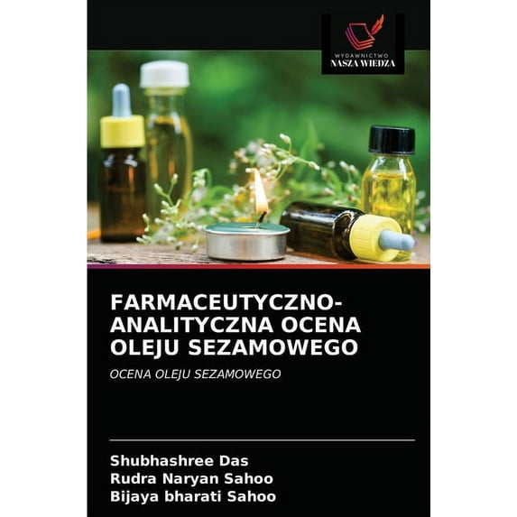 Farmaceutyczno-Analityczna Ocena Oleju Sezamowego (Paperback)