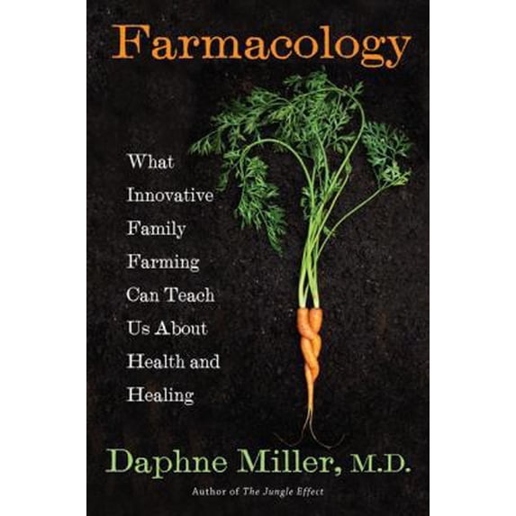 Pre-Owned Farmacology: Total Health from the Ground Up (Hardcover) 0062103148 9780062103147
