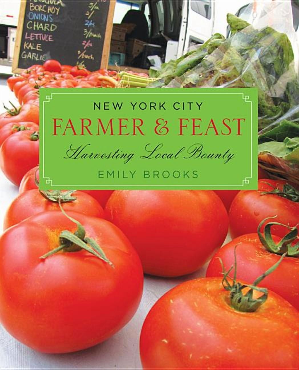 Farmer & Feast: New York City Farmer & Feast : Harvesting Local Bounty ...