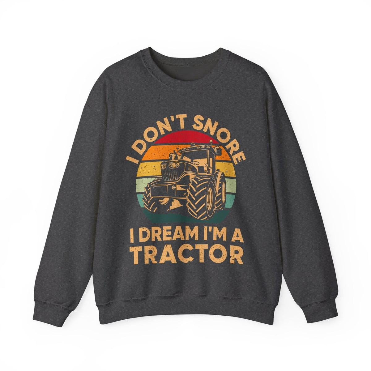 Farmer I Don't Snore Dream I'm Tractor Farming Lovers Sweatshirt ...