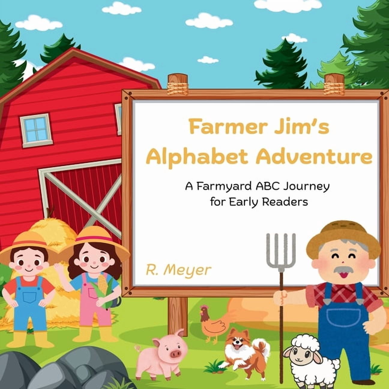Farmer Jim's Alphabet Adventure: Farmyard ABC Journey for Early Learners, (Paperback)