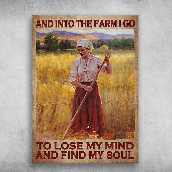 Farmer Poster, Girl On Farm - And Into The Farm, I Go To Lose My Mind And Find My Soul 11 x 17 Inch Poster