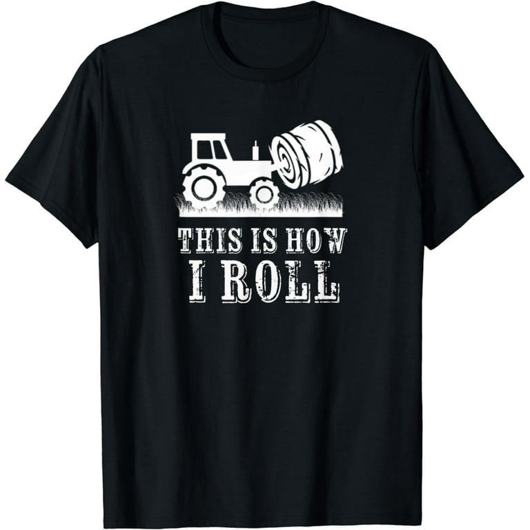 Farmer Tractor This Is How I Roll Farm Hay Bale T-Shirt Farmer Tractor This Is How I Roll Farm Hay Bale T-Shirt