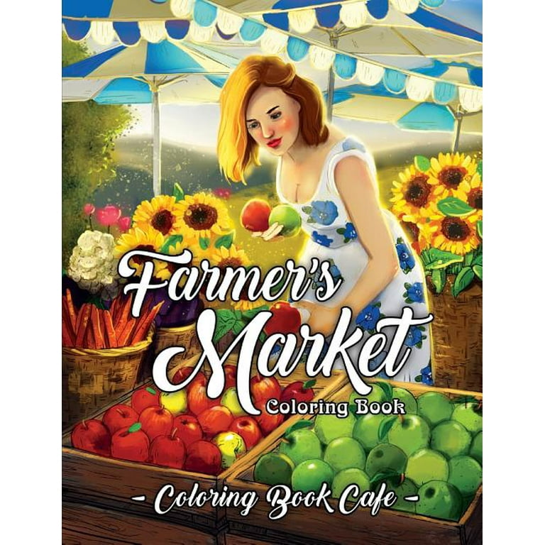 Farmers Market Coloring Book: Fresh Food Stall Coloring Book for Kids and  Adults 5+