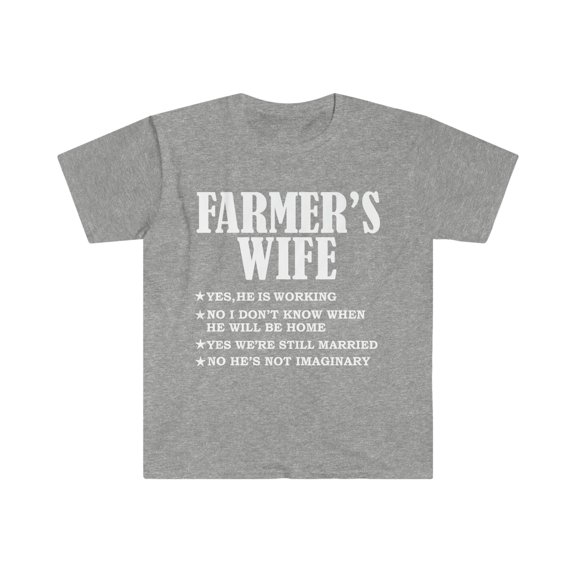 Farmer's Wife Yes He's Working and Not Imaginary Unisex T-shirt S-3XL