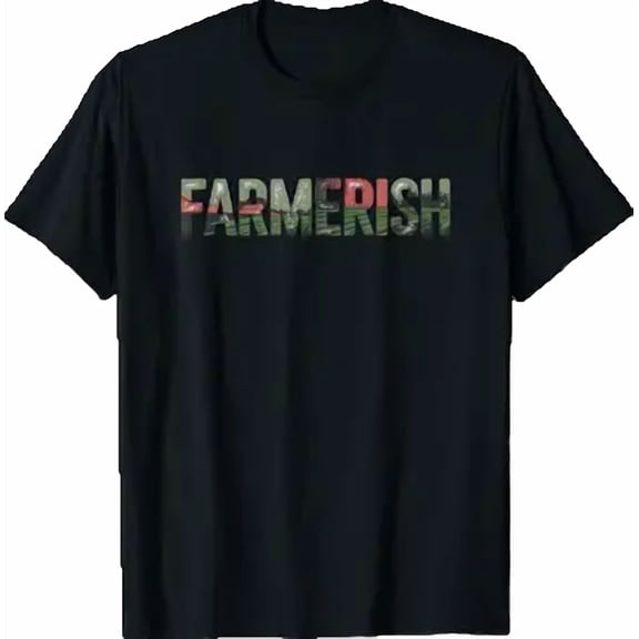 Farmerish Funny Farmer Lover Farming Worker T-Shirt