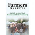 thumbnail image 1 of Pre-Owned Farmers Markets: A Guide to Small Scale Business And Entrepreneurship Paperback, 1 of 1