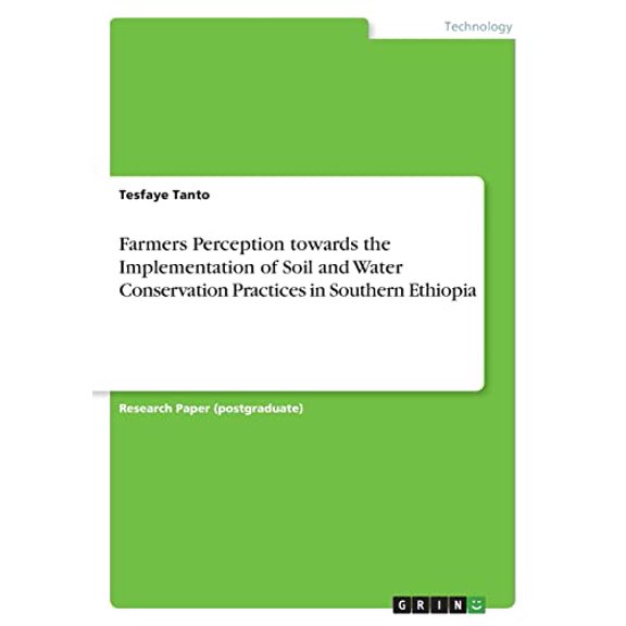 Farmers Perception towards the Implementation of Soil and Water Conservation Practices in Southern Ethiopia Paperback 3346588149 9783346588142 Tesfaye Tanto