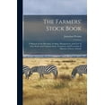 thumbnail image 1 of The Farmers' Stock Book [microform] : a Manual on the Breeding, Feeding, Management, and Care of Live Stock, and Common Sense Treatment and Prevention, 1 of 1