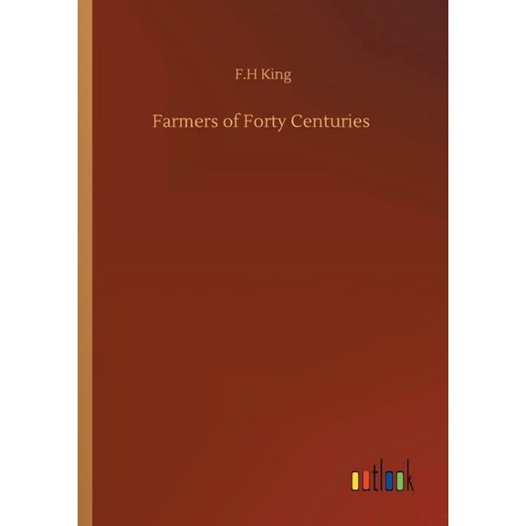 Farmers of Forty Centuries (Paperback)