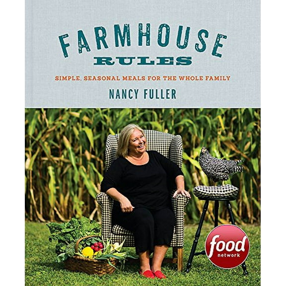 Pre-Owned Farmhouse Rules: Simple, Seasonal Meals for the Whole Family (Hardcover) by Nancy Fuller, Jamie Prescott