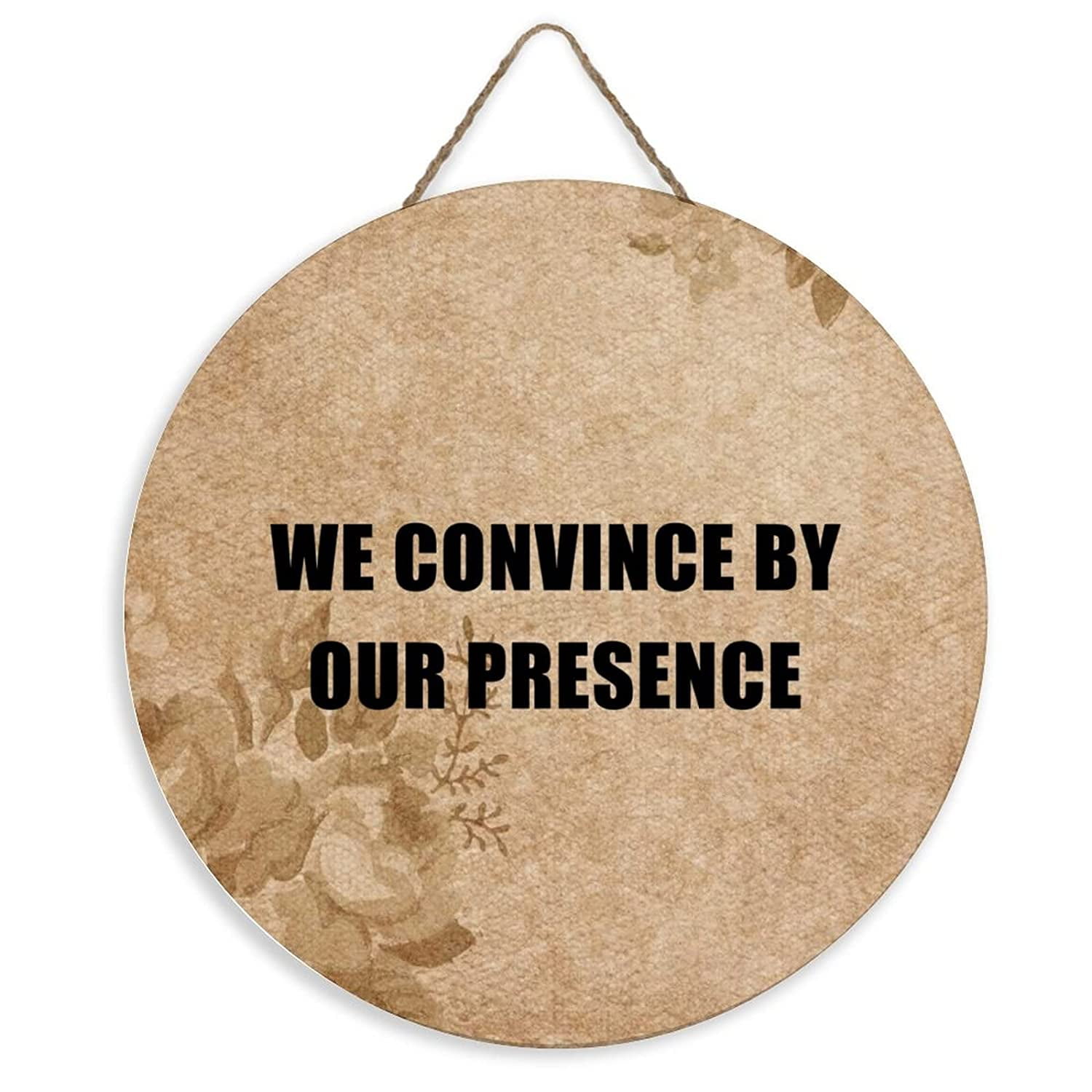 Farmhouse Sign We Convince by Our Presence Front Door Sign