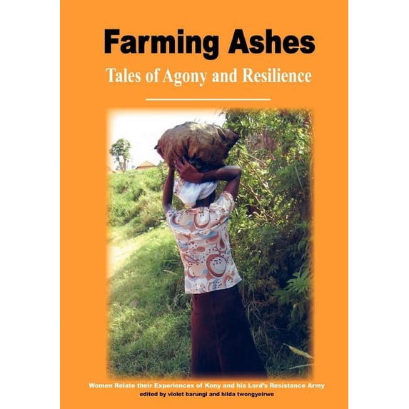 Farming Ashes. Tales of Agony and Resilience, (Paperback)