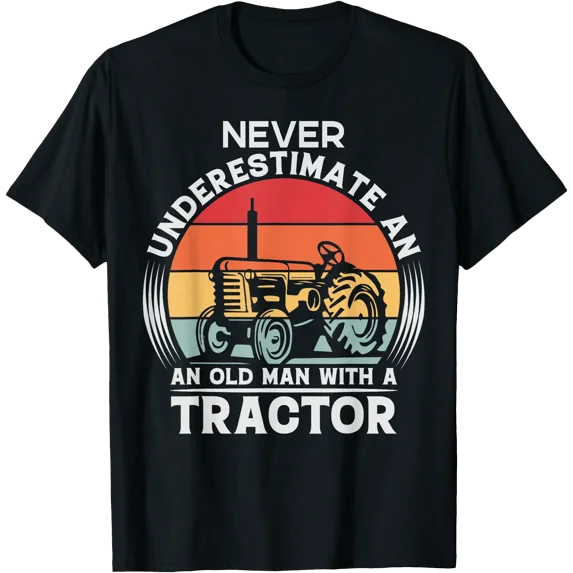 Farming Joke Never Underestimate An Old Man Tractor Farmer T-Shirt ...