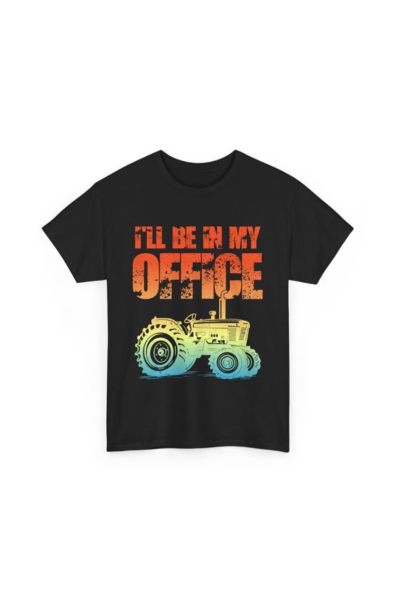 Farming Shirt, I'll Be In My Office Farmer Shirt, Tractor Farming Shirt