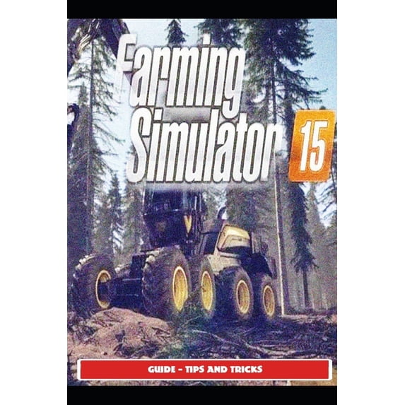 Farming Simulator 15 Guide - Tips And Tricks
