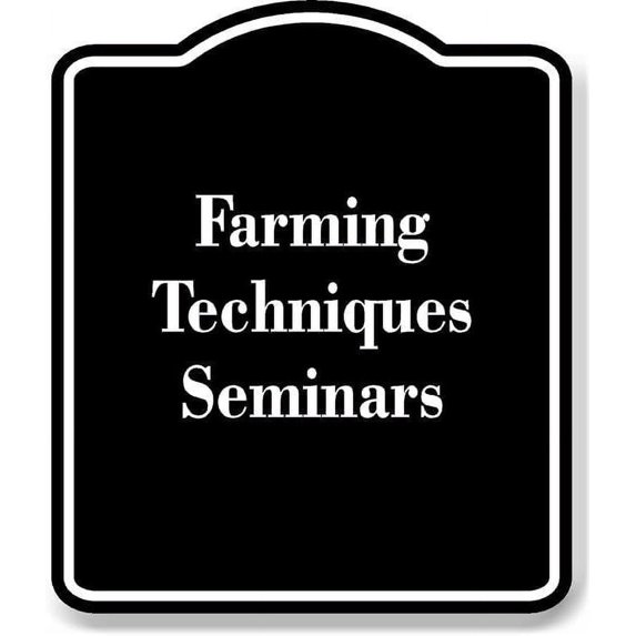 Farming Techniques Seminars BLACK Aluminum Composite Sign 20''x24''
