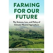 Pre-Owned Farming for Our Future : The Science, Law, and Policy of Climate-Neutral Agriculture (Paperback) 9781585762378
