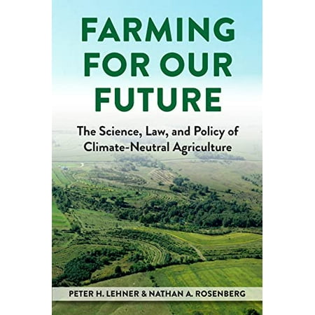 Pre-Owned Farming for Our Future : The Science, Law, and Policy of Climate-Neutral Agriculture (Paperback) 9781585762378