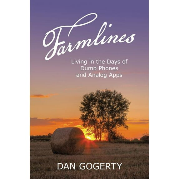 Farmlines: Living In the Days of Dumb Phones and Analog Apps (Paperback)