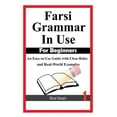 thumbnail image 1 of Farsi Grammar in Use Farsi Grammar in Use: For Beginners: An Easy-to-Use Guide with Clear Rules and Real-World Examples, Book 1, (Paperback), 1 of 1