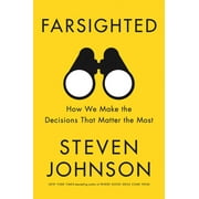 Farsighted : How We Make the Decisions That Matter the Most