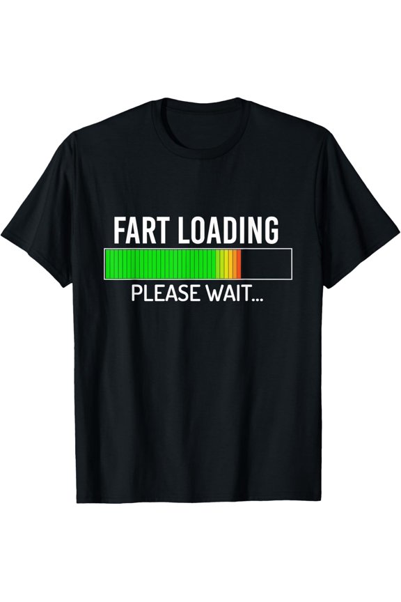 Fart Loading Please Wait - Funny Saying T-Shirt