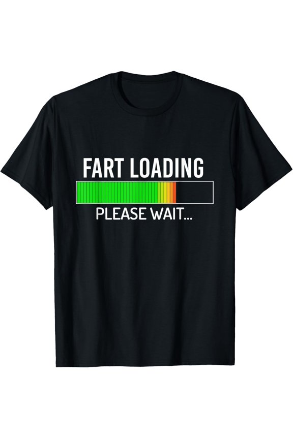 Fart Loading Please Wait - Saying T-Shirt All Size S-5Xl