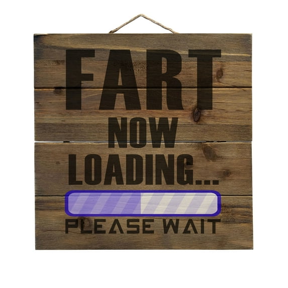 Fart Now Loading - Please Wait - Decorative REAL WOOD Wall Art - Faux Pallet Look