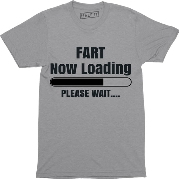 Fart Now Loading Please Wait Funny Comedy Joke Father's Dad Gift T-Shirt