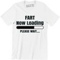 thumbnail image 1 of Fart Now Loading Please Wait Funny Comedy Joke Father's Dad Gift T-Shirt, 1 of 4