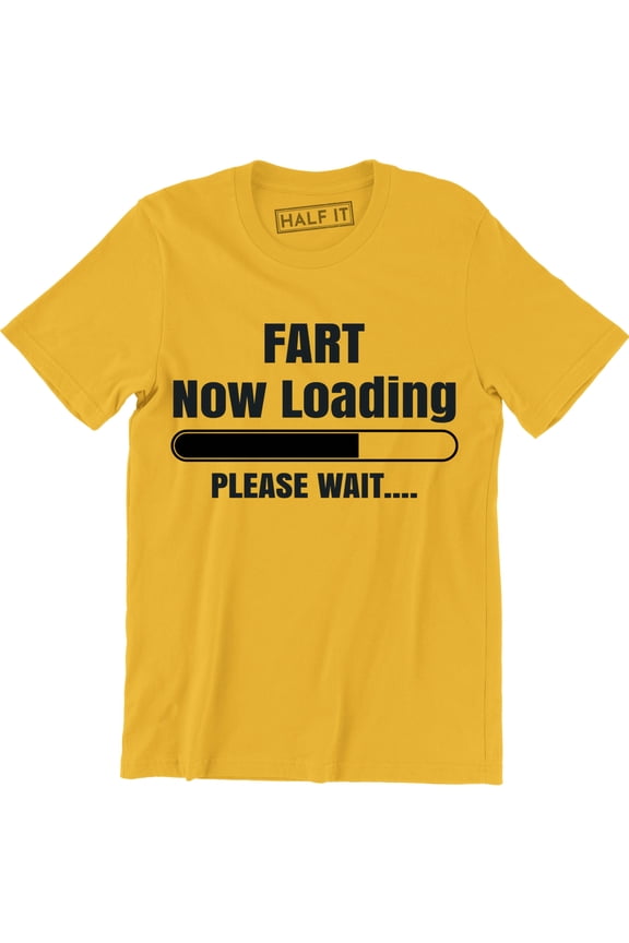 Fart Now Loading Please Wait Funny Comedy Joke Father's Dad Gift T-Shirt