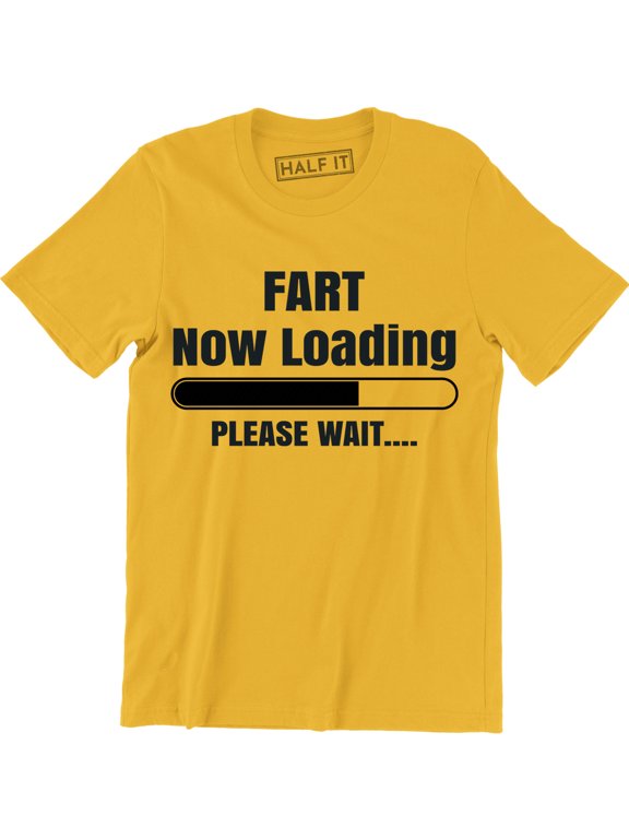 Fart Now Loading Please Wait Funny Comedy Joke Father's Dad Gift T-Shirt