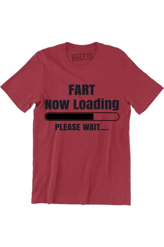 Fart Now Loading Please Wait Funny Comedy Joke Father's Dad Gift T-Shirt