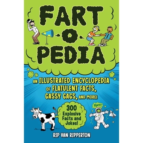 Pre-Owned Fart-O-Pedia: An Illustrated Encyclopedia of Flatulent Facts, Gassy Gags, and More!--300 Explosive Facts and Jokes! (Paperback) 1510766685 9781510766686