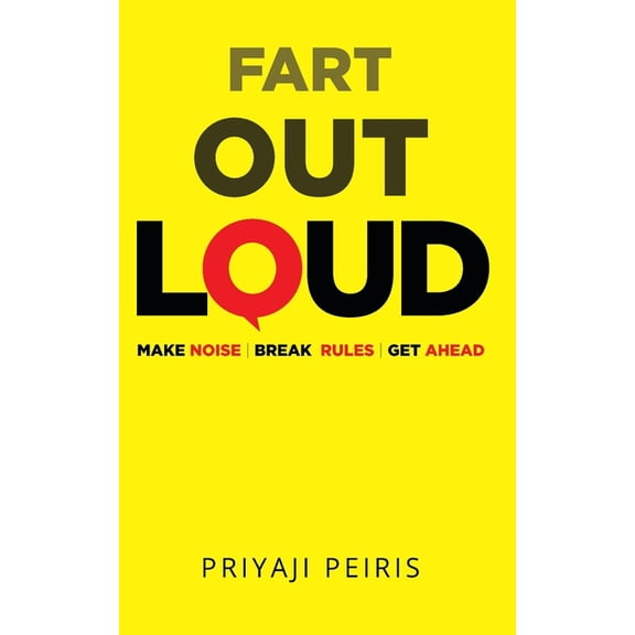 Fart Out Loud: Make Noise Break Rules Get Ahead, (Paperback)