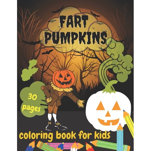 Fart Pumpkins Coloring Book For Kids: Funny Crazy Halloween Pumpkins For Adults And Childs, (Paperback)